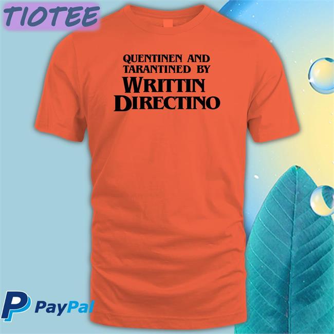 Quentinen And Tarantined By Writtin Directino T Shirt Jonathanodonnel Pjayevans