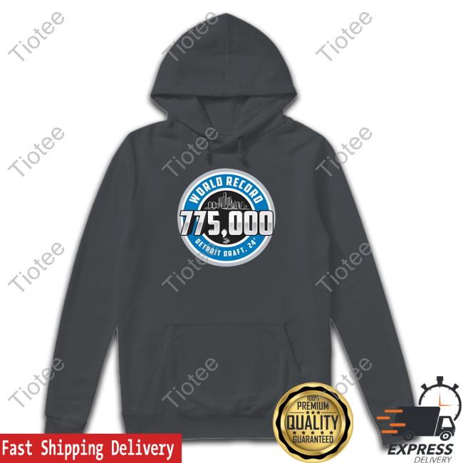 World Record 775000 Detroit Draft 2024 Hoodie