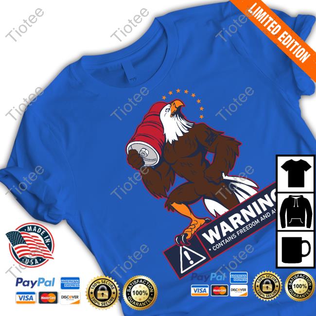 Grunt Style Merch Warning Contains Freedom And Alcohol Tee Shirt Sturdy Bitch