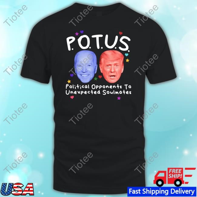 Potus Political Opponents To Unexpected Soulmates Hoodie