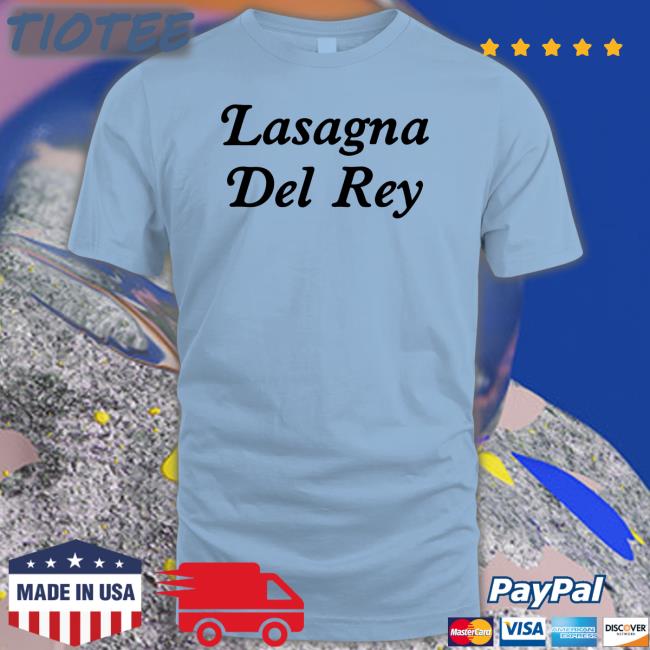 Lasagna Del Rey Tee Shirt The Notorious Jov Lasagna Del Rey T Shirt Whotfisjovana