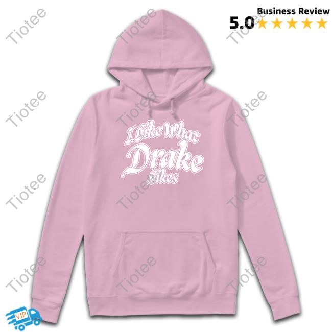 Iaabtour I Like What Drake Likes Shirt, T Shirt, Hoodie, Sweater, Long Sleeve T-Shirt And Tank Top