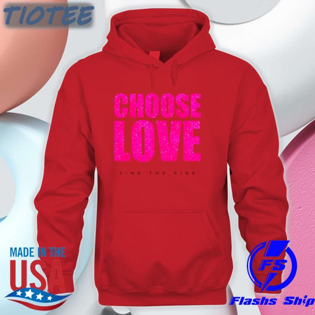 Choose Love Merch Choose Love Sink The Pink Tee