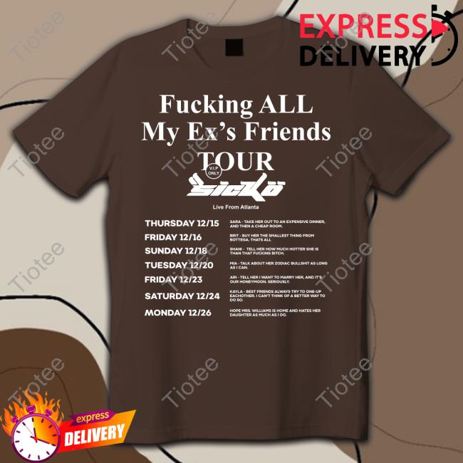 Fucking All My Ex's Friends Tour T Shirt