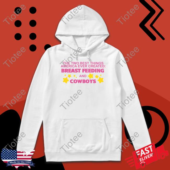 The Two Best Things America Ever Created Breast Feeding And Cowboys Long Sleeve Shirt