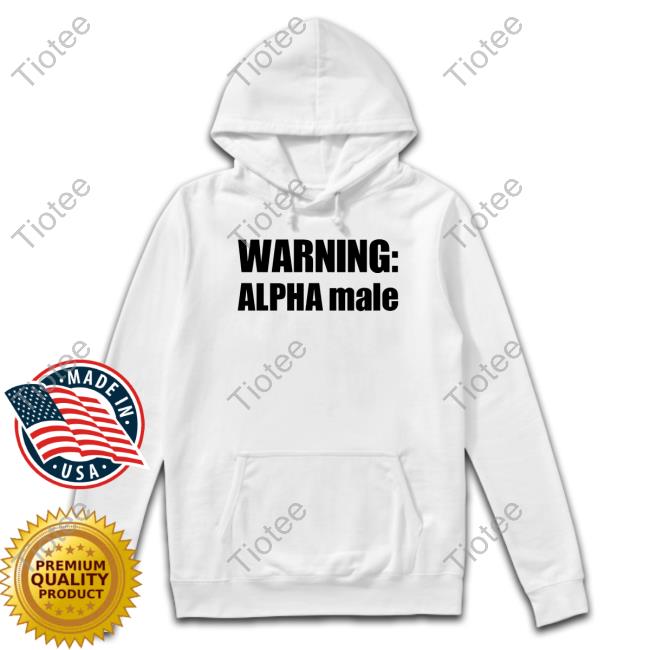 Warning Alpha Male Unisex Sweatshirt