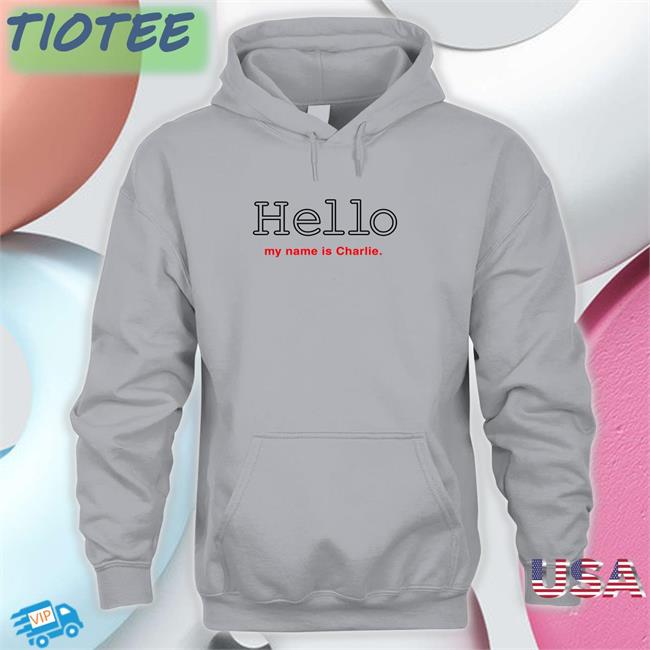 Poorly Translated Shirts Hello My Name Is Charlie Tee Shirts