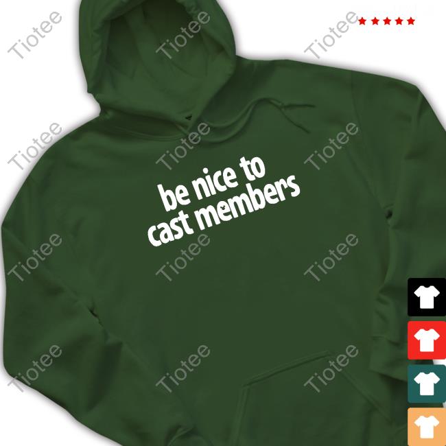 Official Be Nice To Cast Members Shirts