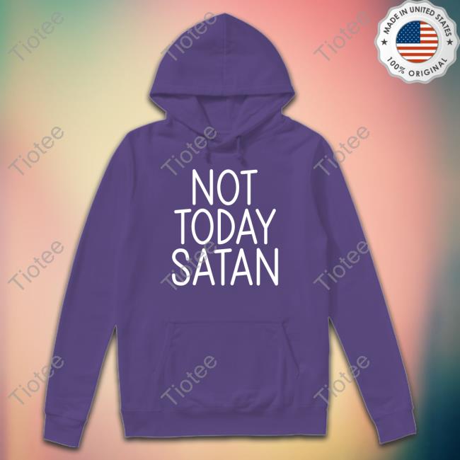 Not Today Satan T-Shirt