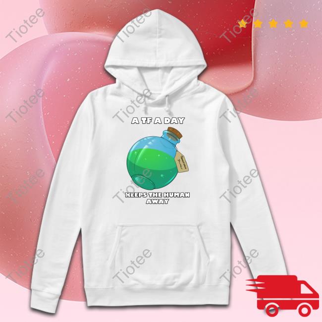 A TF A Day Keeps The Human Away Shirt