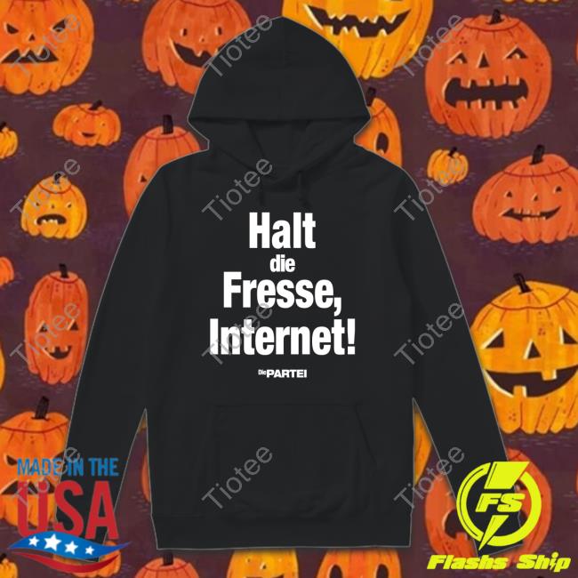 Official Halt Die Fresse Internet Die Partei Shirt Hoodies