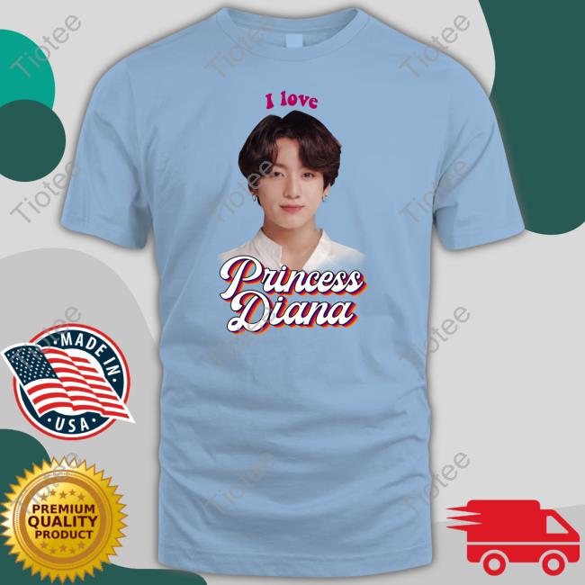 I Love Princess Diana Jungkook Shirt