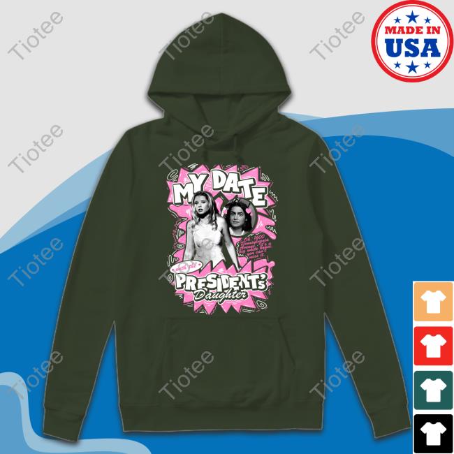 My Date With The President's Daughter Sweatshirt