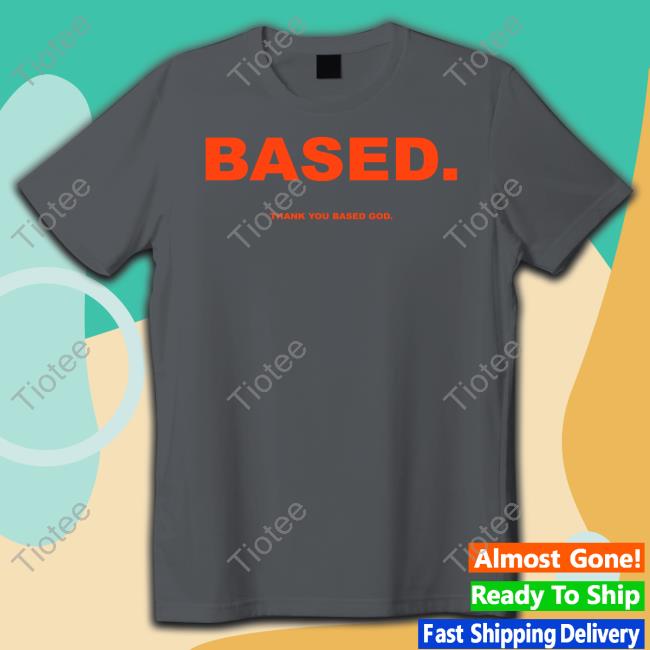 Based Thank You Based God Hoodie