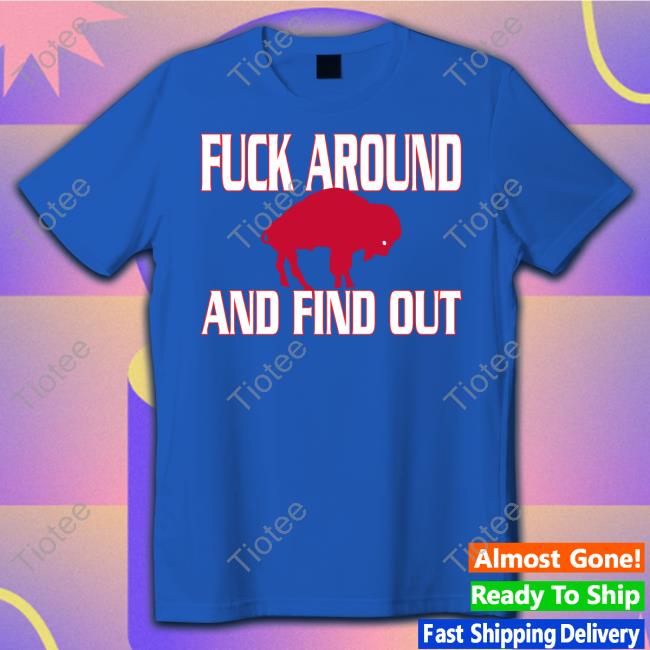 Fuck Around And Find Out Sweatshirt Bills Mafia