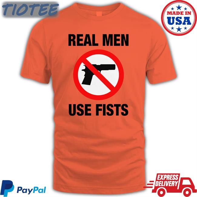 Thegoodshirts Merch Real Men Use Fists T Shirt