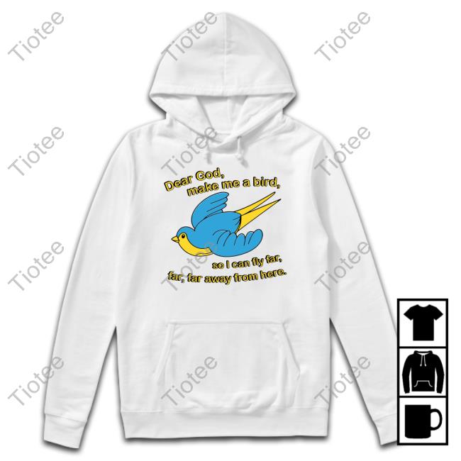 Dear God Make Me A Bird Long Sleeve T Shirt