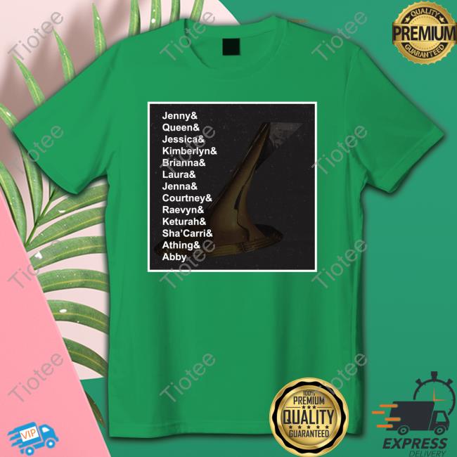 Jenny& Queen& Jessica& Kimberlyn& Brianna& Laura& Jenna& Courtney& Raevyn& Keturah& Sha'carri& Athing& Abby T-Shirt
