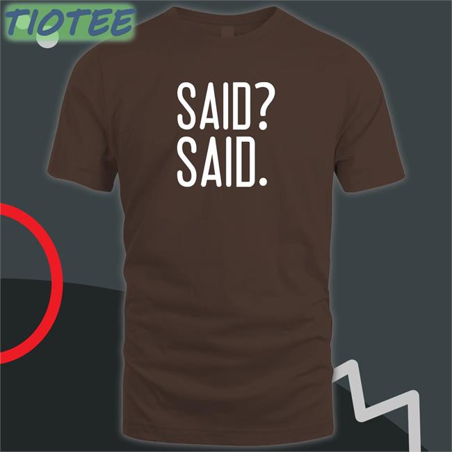 Said Said Shirt