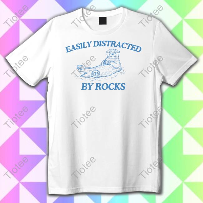 Official Easily Distracted By Rocks Otter Tee Shirt Dishonorablementions Store