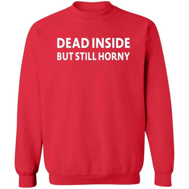 Dead Inside But Still Horny T Shirt Gintoki Show Dead Inside But Still Horny T Shirt Gintoki Show