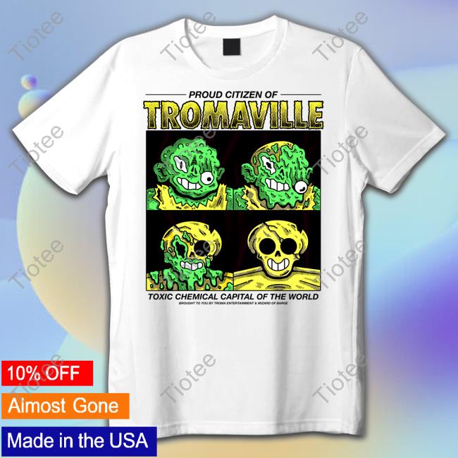 Proud Citizen Of Tromaville Toxic Chemical Capital Of The World Hooded Sweatshirt