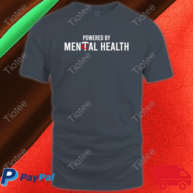 Powered By Mental Health Shirt