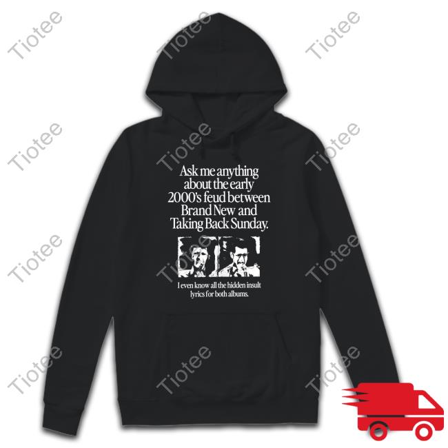 Ask Me Anything About The Feud Between Brand New & Taking Back Sunday Pullover Shirt