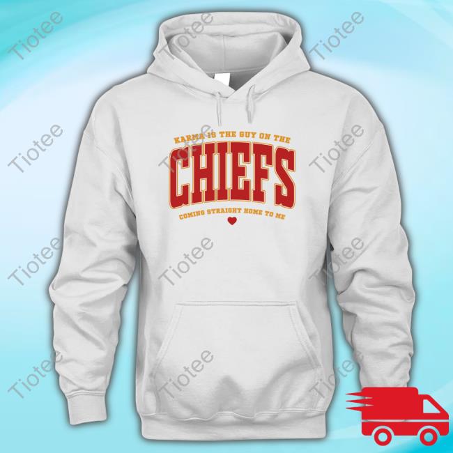 Official Karma Is The Guy On The Chiefs Coming Straight Home To Me Shirt