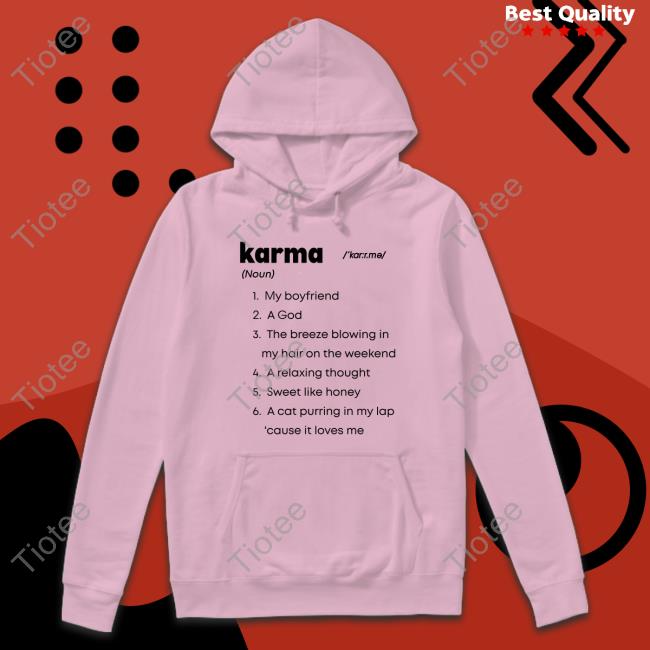Karma My Boyfriend A God The Breeze Blowing In My Hair On The Weekend Shirt