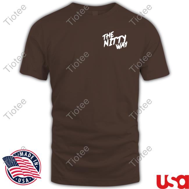 The Nitty Way T Shirt