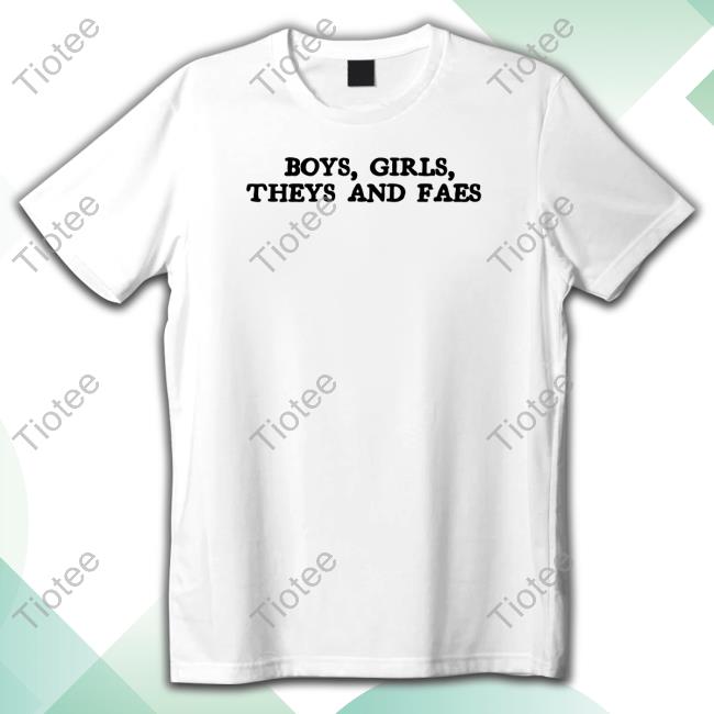 Boys Girls Theys and Faes Shirt