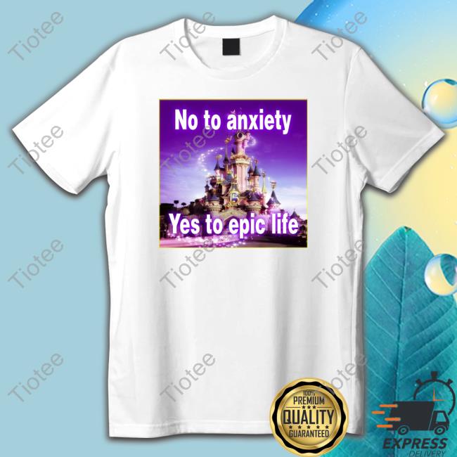 Official No to anxiety yes to epic life Hoodie