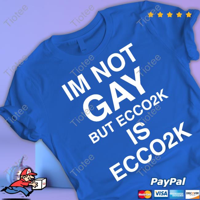 Im Not Gay But Ecco2k Is Ecco2k Tee Shirts