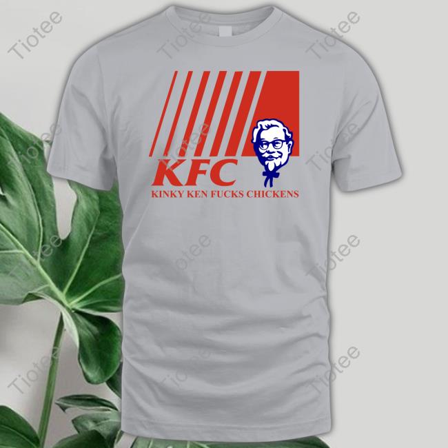 Disturbingshirt Kfc Kinky Ken Fucks Chickens Shirt