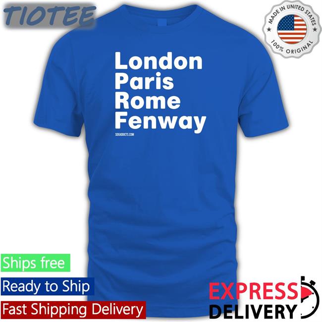 Bonfire Shop Sox Addict London Paris Rome Fenway Soxaddicts Shirt