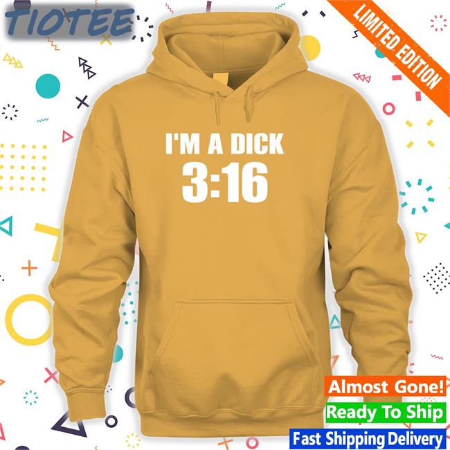 Breaking911 I'm A Dick 3:16 Shirt