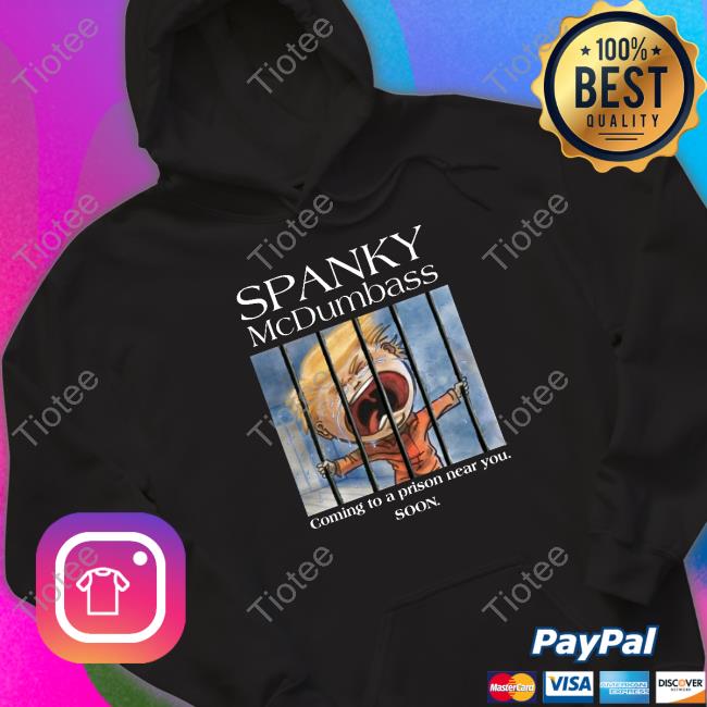 Spanky Mcdumbass Coming To A Prison Near You Soon Hoodie