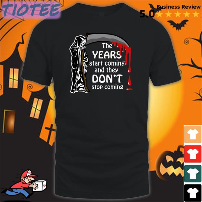 Shirts That Go Hard The Years Start Coming And They Don't Stop Coming Hoodie Thegoodshirts