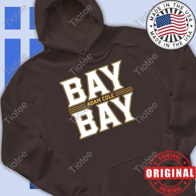 Bay Bay Adam Cole Shirts