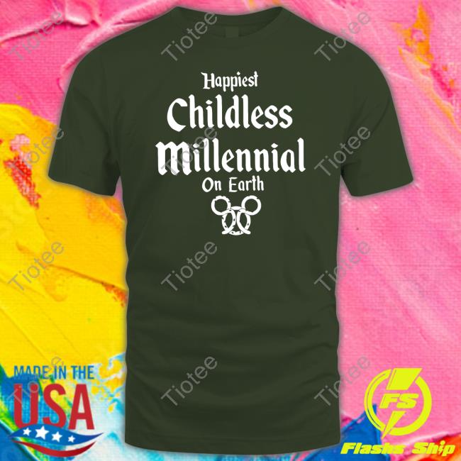 Happiest Childless Millennial On Earth Shirts