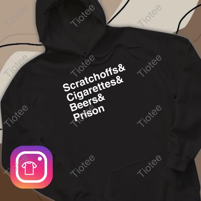 Scratchoffs Cigarettes Beers Prison T Shirt