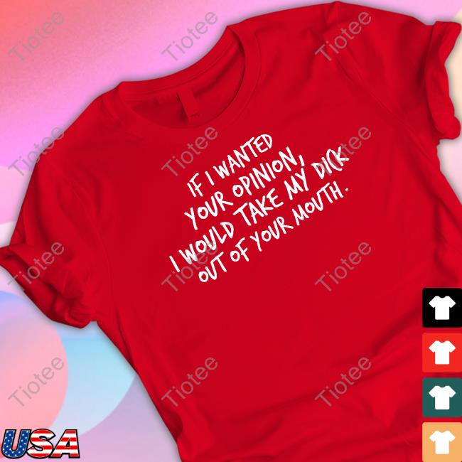 Wicked Naughty Apparel Merch If I Wanted Your Opinion I Would Take My Dick Out Of Your Mouth Hoodie