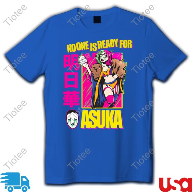 No One Is Ready For Asuka T Shirt