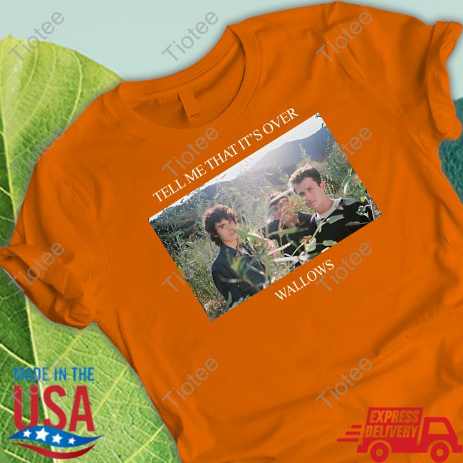 Official Tell Me That It's Over Wallows Shirt