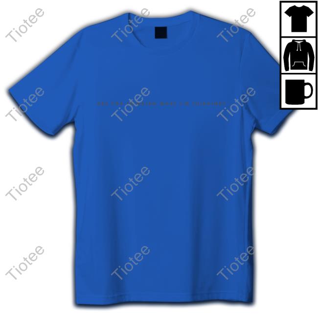 Foo Fighters Are You Thinking What I'm Thinking Shirt