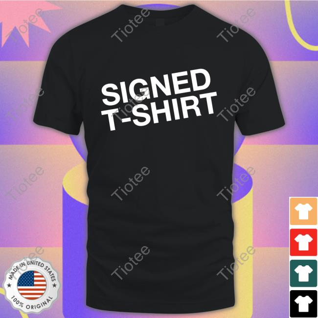 Signed T-Shirt Tee