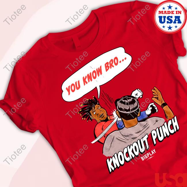 Bigplay Store You Know Bro Knockout Punch T Shirt