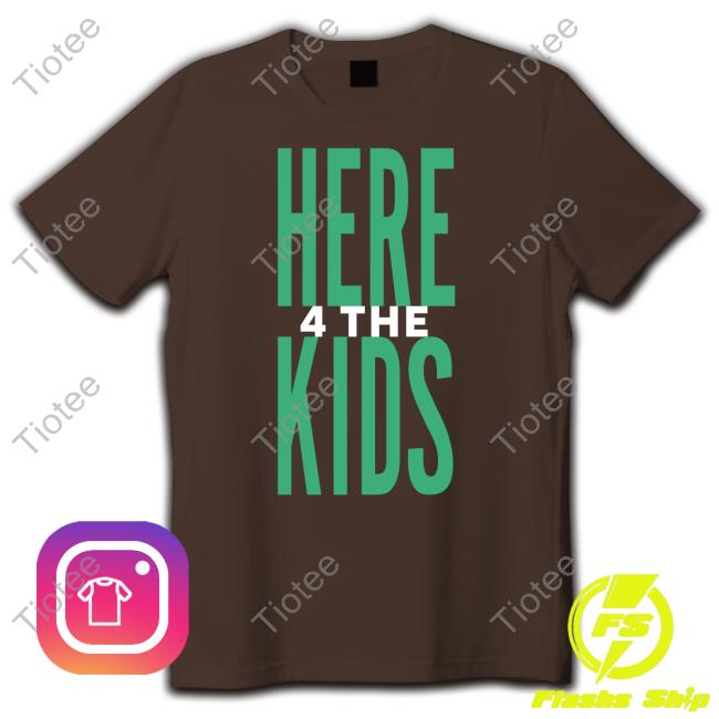 H4TK Here 4 The Kids Tee Shirt