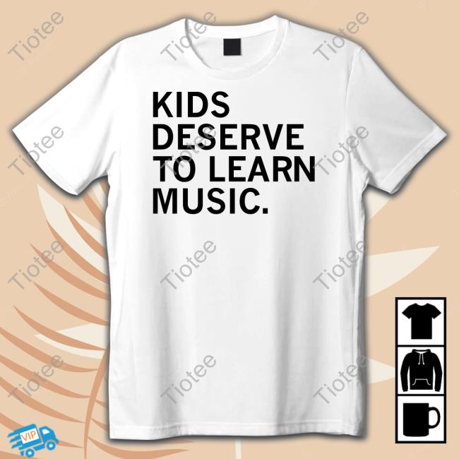 Raygun Store Kids Deserve To Learn Music New Shirt Official Kids Deserve To Learn Music New Shirt Raygun Merch